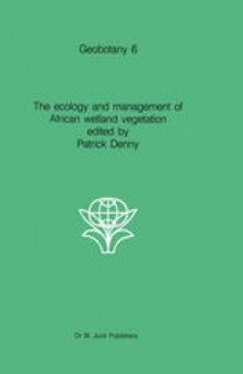 The ecology and management of African wetland vegetation: A botanical account of African swamps and shallow waterbodies
