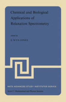 Chemical and Biological Applications of Relaxation Spectrometry: Proceedings of the NATO Advanced Study Institute held at the University of Salford, Salford, England, 29 August–12 September, 1974