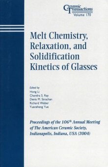 Melt Chemistry, Relaxation, and Solidification Kinetics of Glasses, Volume 170