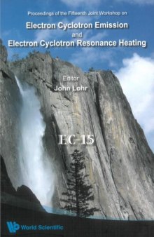 Proceedings of the Fifteenth Joint Workshop on Electron Cyclotron Emission and Electron Cyclotron Resonance Heating : Yosemite National Park, California, USA, 10-13 March 2008