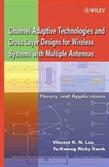 Channel-adaptive technologies and cross-layer designs for wireless systems with multiple antennas : theory and applications