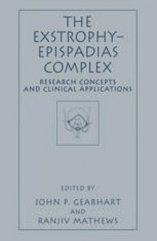 The Exstrophy—Epispadias Complex: Research Concepts and Clinical Applications