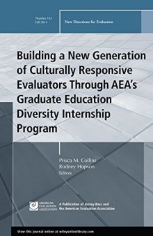 Building a New Generation of Culturally Responsive Evaluators Through AEA's Graduate Education Diversity Internship Program: New Directions for ...
