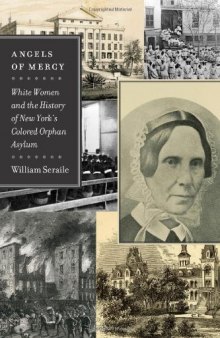 Angels of Mercy: White Women and the History of New York's Colored Orphan Asylum (Empire State Editions)