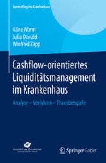 Cashflow-orientiertes Liquiditätsmanagement im Krankenhaus: Analyse – Verfahren – Praxisbeispiele