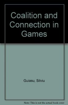 Coalition and Connection in Games. Problems of Modern Game Theory Using Methods Belonging to Systems Theory and Information Theory
