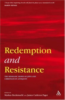 Redemption and Resistance: The Messianic Hopes of Jews and Christians in Antiquity  