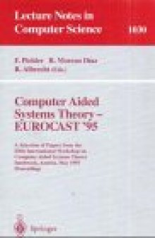 Computer Aided Systems Theory — EUROCAST '95: A Selection of Papers from the Fifth International Workshop on Computer Aided Systems Theory Innsbruck, Austria, May 22–25, 1995 Proceedings