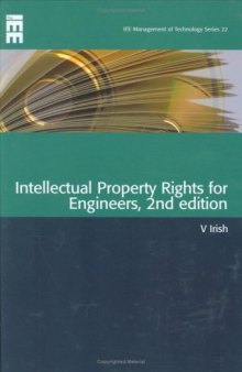 Intellectual Property Rights for Engineers, 2nd Edition (IEE Management of Technology)
