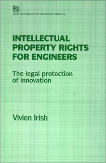 Intellectual Property Rights for Engineers: The Legal Protection of Innovation (Iee Management Technology Series 16)