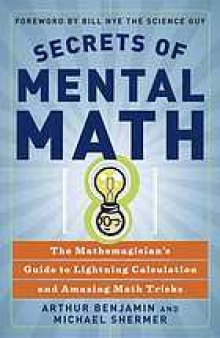 Secrets of mental math : the mathemagician's guide to lightning calculation and amazing math tricks