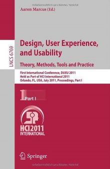 Design, User Experience, and Usability. Theory, Methods, Tools and Practice: First International Conference, DUXU 2011, Held as Part of HCI International 2011, Orlando, FL, USA, July 9-14, 2011, Proceedings, Part I