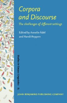 Corpora and Discourse: The Challenges of Different Settings (Studies in Corpus Linguistics, Volume 31)