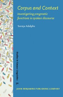 Corpus and Context: Investigating Pragmatic Functions in Spoken Discourse (Studies in Corpus Linguistics, Volume 30)