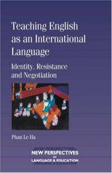 Teaching English as an International Language: Identity, resistance and Negotiation (New Perspectives on Language and Education)