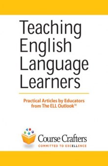Teaching English Language Learners: Practical Articles by Educators from The ELL Outlook