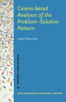 Corpus-based Analyses of the Problem-Solution Pattern: A phraseological approach (Studies in Corpus Linguistics, SCL 29)