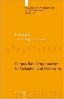 Corpus-based Approaches to Metaphor And Metonymy (Trends in Linguistics: Studies and Monographs, Vol. 171)