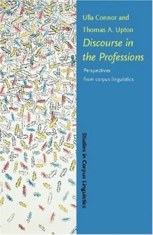 Discourse In The Professions: Perspectives From Corpus Linguistics (Studies in Corpus Linguistics, SCL 16)