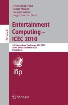 Entertainment Computing - ICEC 2010: 9th International Conference, ICEC 2010, Seoul, Korea, September 8-11, 2010. Proceedings 