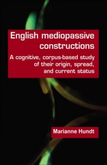 English mediopassive constructions: A cognitive, corpus-based study of their origin, spread, and current status (Language & Computers 58) (Language and Computers Studies in Practical Linguistics)