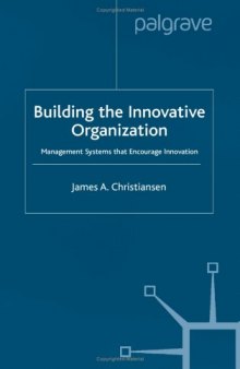 Building the Innovative Organization: Management Systems That Encourage Innovation