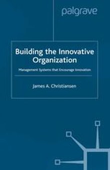 Building the Innovative Organization: Management Systems that Encourage Innovation