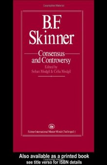 B.F. Skinner: Consensus And Controversy: Controversy & Consensus (Falmer International Master-Minds Challenged, Vol 5)