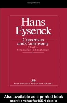 Hans Eysenck: Consensus And Controversy: Consensus & Controversy (Falmer International Master-Minds Challenged Series, Vol 2)