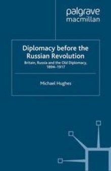 Diplomacy before the Russian Revolution: Britain, Russia and the Old Diplomacy, 1894–1917