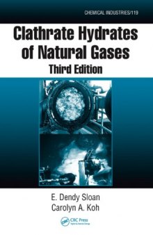 Clathrate Hydrates of Natural Gases, Third Edition (Chemical Industries Series)