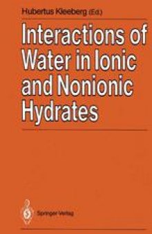 Interactions of Water in Ionic and Nonionic Hydrates: Proceedings of a Symposium in honour of the 65th birthday of W.A.P. Luck Marburg/FRG, 2.–3.4. 1987