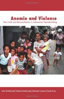 Anomie and Violence: Non-truth and Reconciliation in Indonesian Peacebuilding
