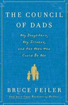 The Council of Dads: My Daughters, My Illness, and the Men Who Could Be Me