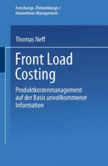 Front Load Costing: Produktkostenmanagement auf der Basis unvollkommener Information