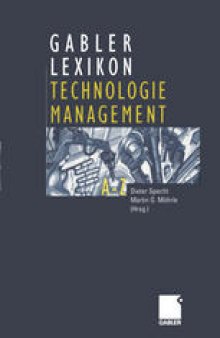 Gabler Lexikon Technologie Management: Management von Innovationen und neuen Technologien im Unternehmen