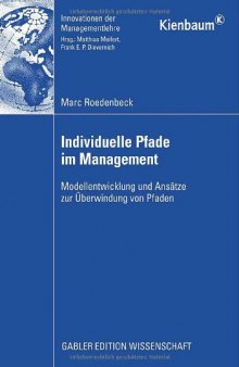 Individuelle Pfade im Management: Modellentwicklung und Ansätze zur Überwindung von Pfaden