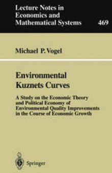 Environmental Kuznets Curves: A Study on the Economic Theory and Political Economy of Environmental Quality Improvements in the Course of Economic Growth