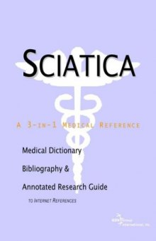 Sciatica - A Medical Dictionary, Bibliography, and Annotated Research Guide to Internet References