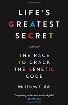 Life's Greatest Secret: The Story of the Race to Crack the Genetic Code