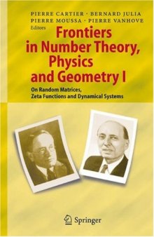 Frontiers in Number Theory, Physics, and Geometry I: On Random Matrices, Zeta Functions and Dynamical Systems