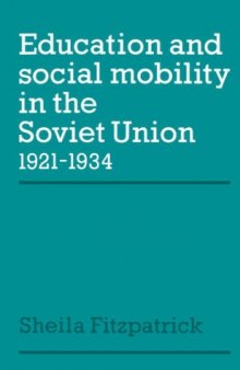Education and Social Mobility in the Soviet Union 1921-1934 (Cambridge Russian, Soviet and Post-Soviet Studies)