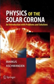 Physics of the Solar Corona: An Introduction with Problems and Solutions (Springer Praxis Books / Astronomy and Planetary Sciences)