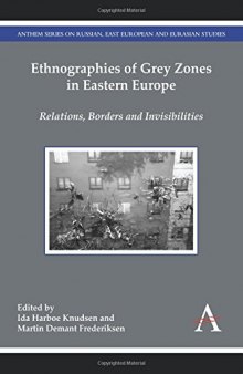Ethnographies of Grey Zones in Eastern Europe : Relations, Borders and Invisibilities