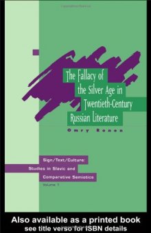 Fallacy of the Silver Age in Twentieth-Century Russian Literature (Sign Text Culture: Studies in Slavic and Comparative Semioti)