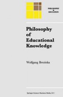 Philosophy of Educational Knowledge: An Introduction to the Foundations of Science of Education, Philosophy of Education and Practical Pedagogics