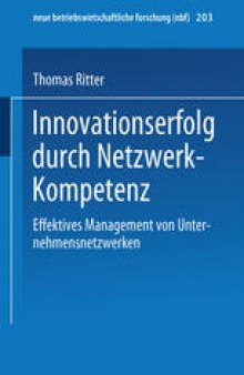 Innovationserfolg durch Netzwerk-Kompetenz: Effektives Management von Unternehmensnetzwerken