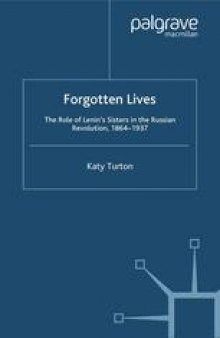 Forgotten Lives: The Role of Lenin’s Sisters in the Russian Revolution, 1864–1937