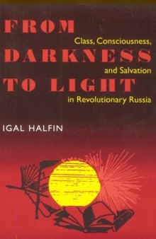 From Darkness to Light: Class, Consciousness, and Salvation in Revolutionary Russia