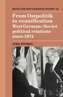 From Ostpolitik to Reunification: West German-Soviet Political Relations since 1974 (Cambridge Russian, Soviet and Post-Soviet Studies)